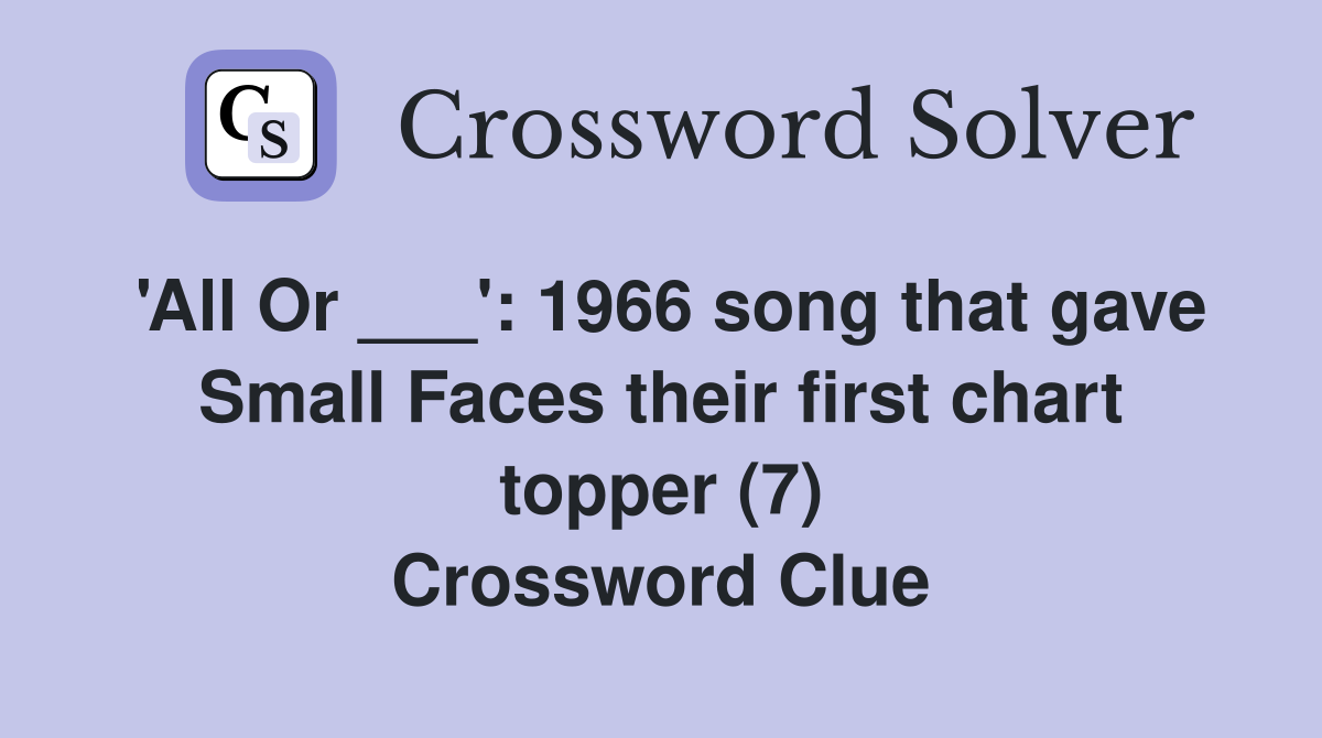 'All Or ___' 1966 song that gave Small Faces their first chart topper